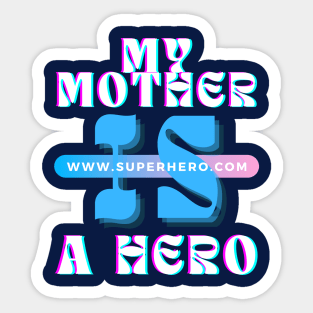 MY MOTHER IS A HERO Sticker